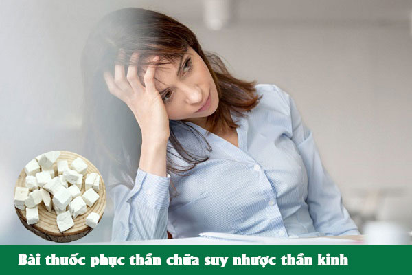 Bài thuốc Phục thần chữa suy nhược thần kinh, mệt mỏi