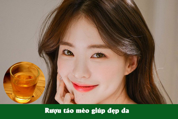 Rượu táo mèo cũng là bài thuốc giúp đẹp da hiệu quả