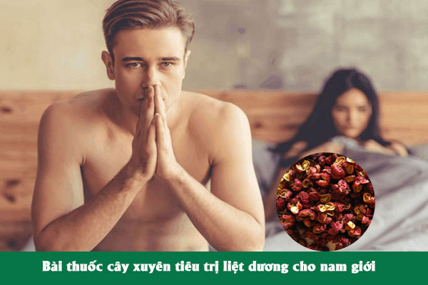 Xuyên tiêu có thể dùng làm bài thuốc chữa liệt dương, tay chân lạnh
